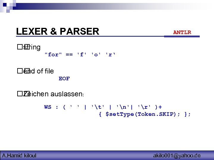 LEXER & PARSER ANTLR string "for" == 'f' 'o' 'r‘ of file end EOF