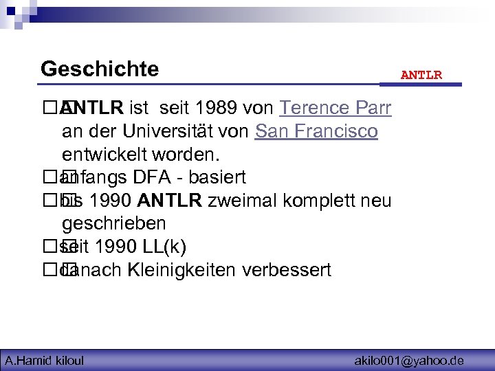 Geschichte ANTLR ist seit 1989 von Terence Parr an der Universität von San Francisco