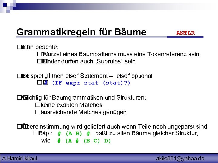 Grammatikregeln für Bäume ANTLR beachte: man Wurzel eines Baumpatterns muss eine Tokenreferenz sein Kinder