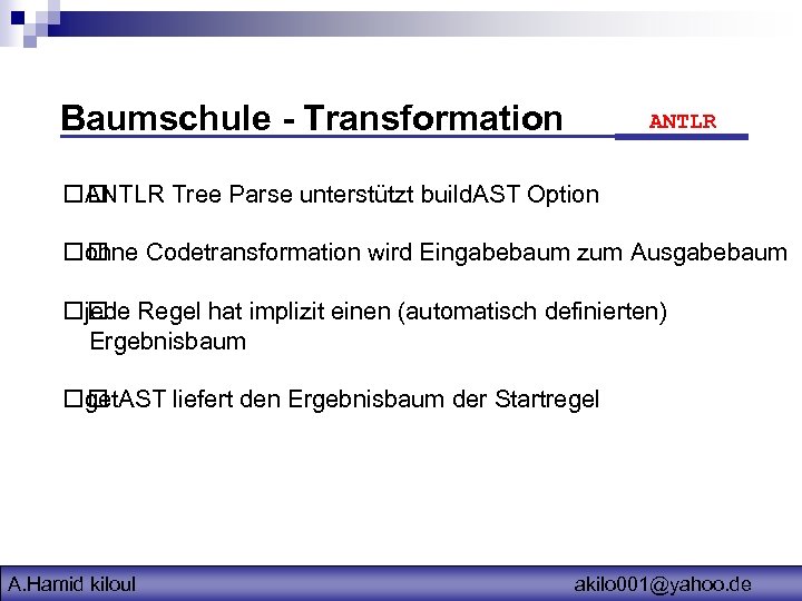 Baumschule - Transformation ANTLR Tree Parse unterstützt build. AST Option Codetransformation wird Eingabebaum zum