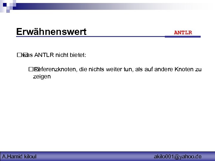 Erwähnenswert ANTLR nicht bietet: was Referenzknoten, die nichts weiter tun, als auf andere Knoten