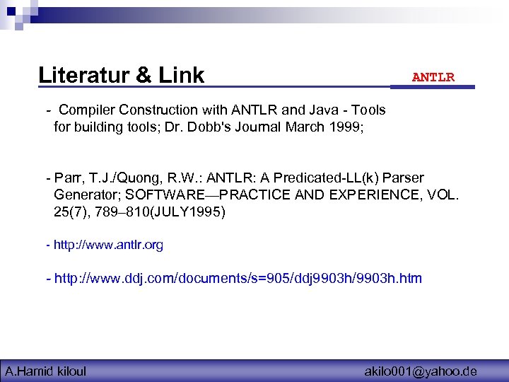 Literatur & Link ANTLR - Compiler Construction with ANTLR and Java - Tools for