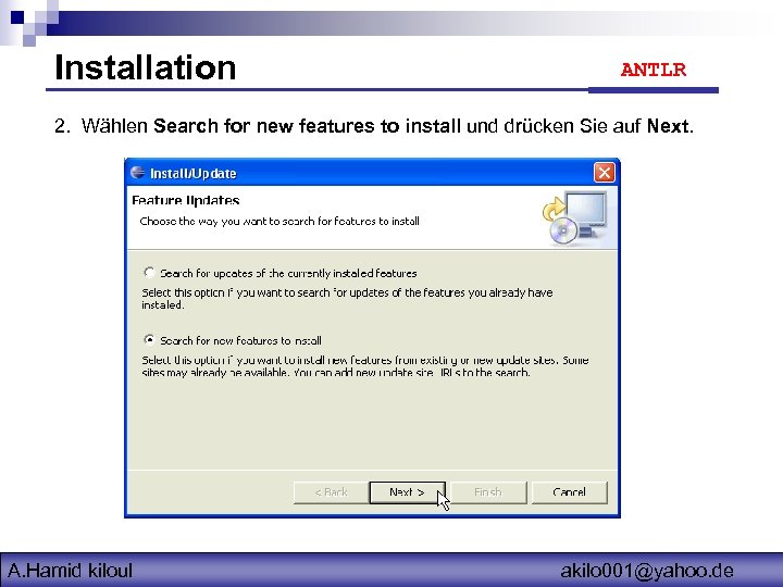 Installation ANTLR 2. Wählen Search for new features to install und drücken Sie auf