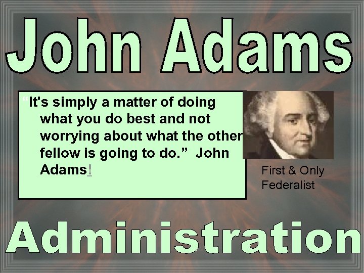 “It's simply a matter of doing what you do best and not worrying about