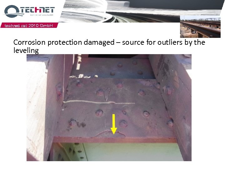 Corrosion protection damaged – source for outliers by the leveling. Rail force bearer with