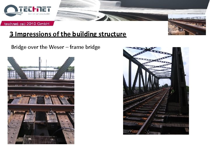 3 Impressions of the building structure Bridge over the Weser – frame bridge 