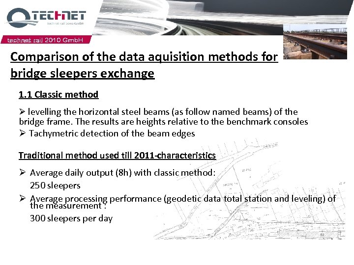 Comparison of the data aquisition methods for bridge sleepers exchange 1. 1 Classic method