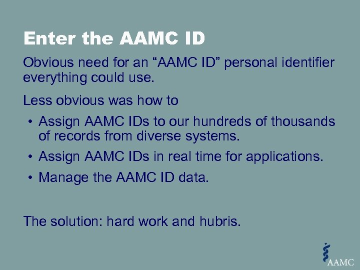 Enter the AAMC ID Obvious need for an “AAMC ID” personal identifier everything could