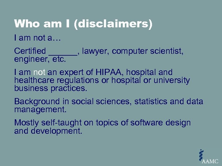 Who am I (disclaimers) I am not a… Certified ______, lawyer, computer scientist, engineer,