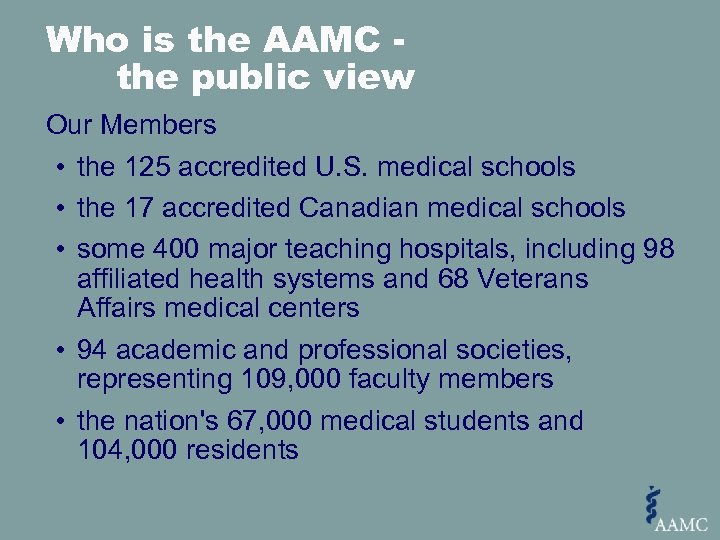 Who is the AAMC the public view Our Members • the 125 accredited U.