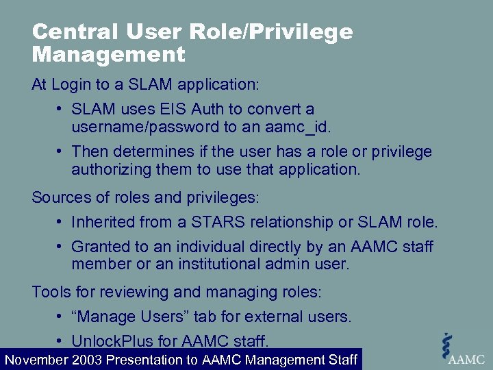 Central User Role/Privilege Management At Login to a SLAM application: • SLAM uses EIS