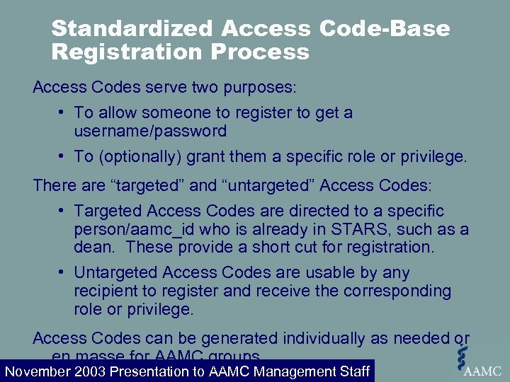 Standardized Access Code-Base Registration Process Access Codes serve two purposes: • To allow someone