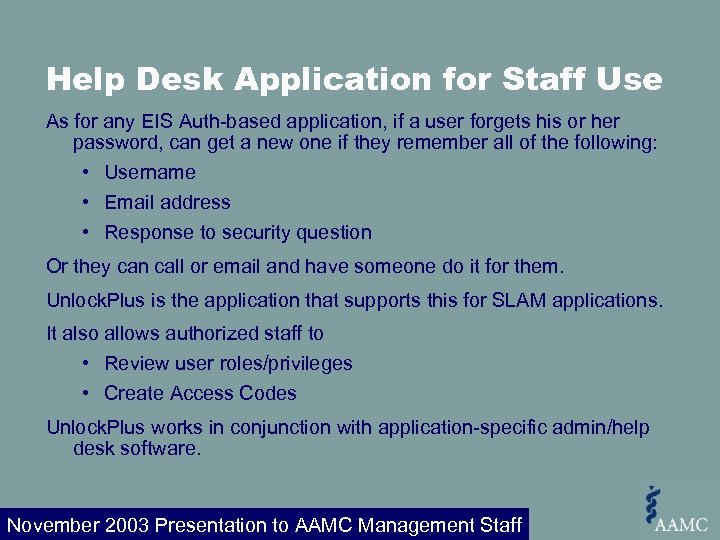 Help Desk Application for Staff Use As for any EIS Auth-based application, if a