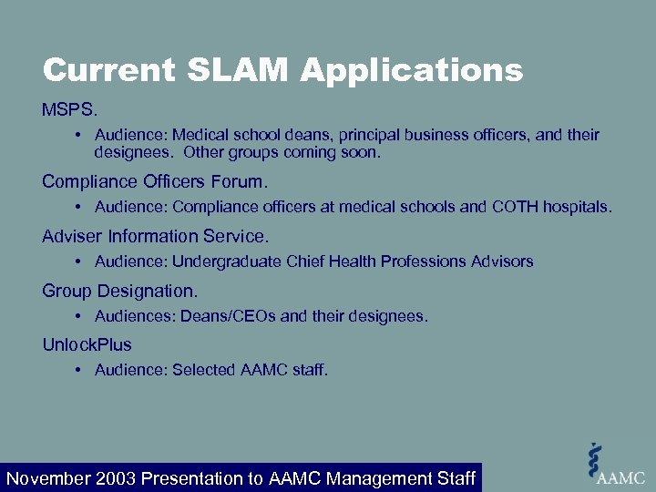 Current SLAM Applications MSPS. • Audience: Medical school deans, principal business officers, and their