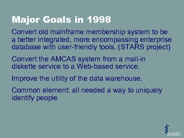 Major Goals in 1998 Convert old mainframe membership system to be a better integrated,