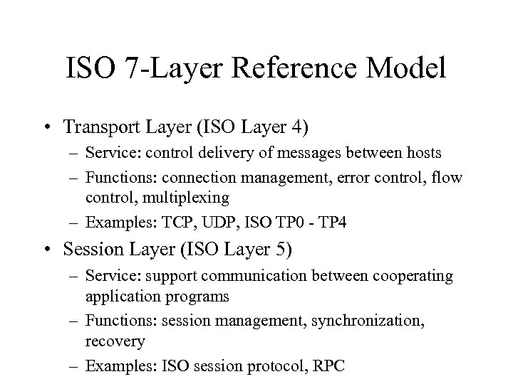 ISO 7 -Layer Reference Model • Transport Layer (ISO Layer 4) – Service: control