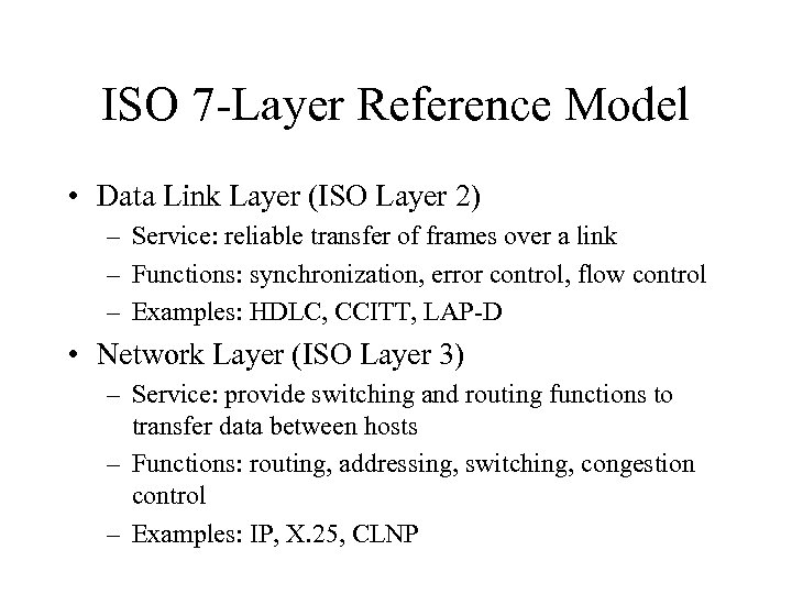 ISO 7 -Layer Reference Model • Data Link Layer (ISO Layer 2) – Service: