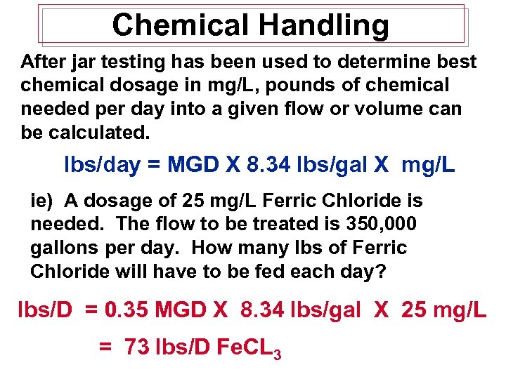Chemical Handling After jar testing has been used to determine best chemical dosage in