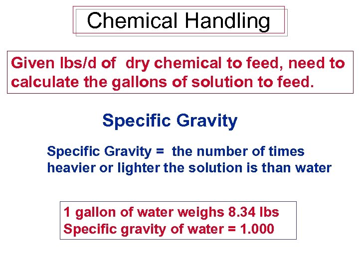 Chemical Handling Given lbs/d of dry chemical to feed, need to calculate the gallons
