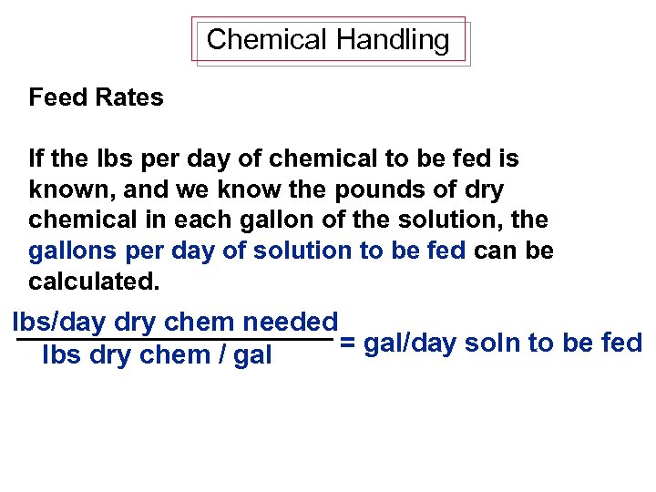 Chemical Handling Feed Rates If the lbs per day of chemical to be fed