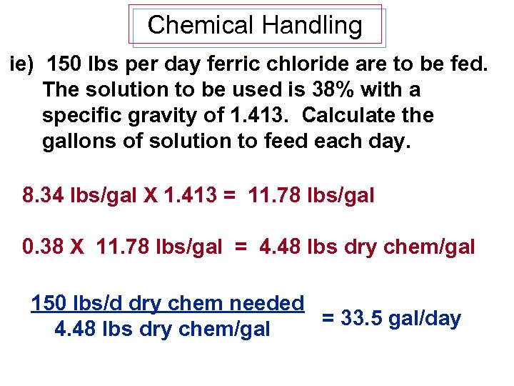 Chemical Handling ie) 150 lbs per day ferric chloride are to be fed. The