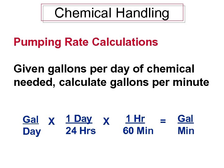 Chemical Handling Pumping Rate Calculations Given gallons per day of chemical needed, calculate gallons