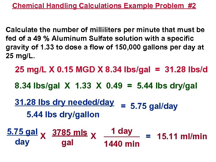 Chemical Handling Calculations Example Problem #2 Calculate the number of milliliters per minute that