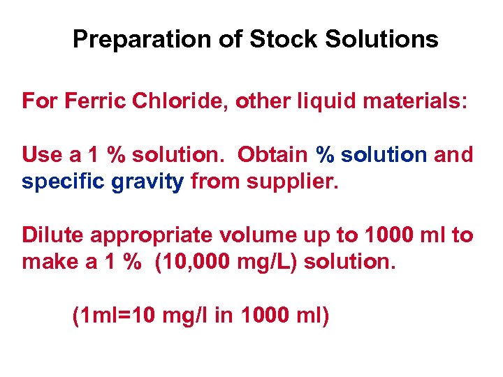 Preparation of Stock Solutions For Ferric Chloride, other liquid materials: Use a 1 %