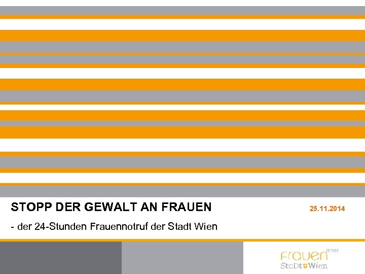 STOPP DER GEWALT AN FRAUEN - der 24 -Stunden Frauennotruf der Stadt Wien 25.