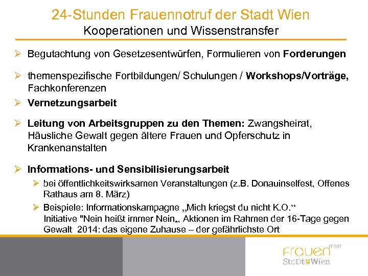 24 -Stunden Frauennotruf der Stadt Wien Kooperationen und Wissenstransfer Ø Begutachtung von Gesetzesentwürfen, Formulieren