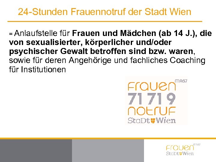 24 -Stunden Frauennotruf der Stadt Wien = Anlaufstelle für Frauen und Mädchen (ab 14