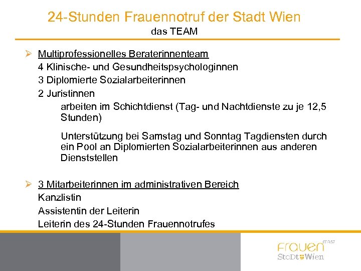 24 -Stunden Frauennotruf der Stadt Wien das TEAM Ø Multiprofessionelles Beraterinnenteam 4 Klinische- und