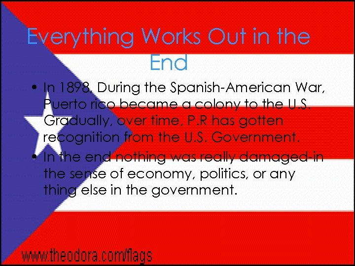 Everything Works Out in the End • In 1898, During the Spanish-American War, Puerto