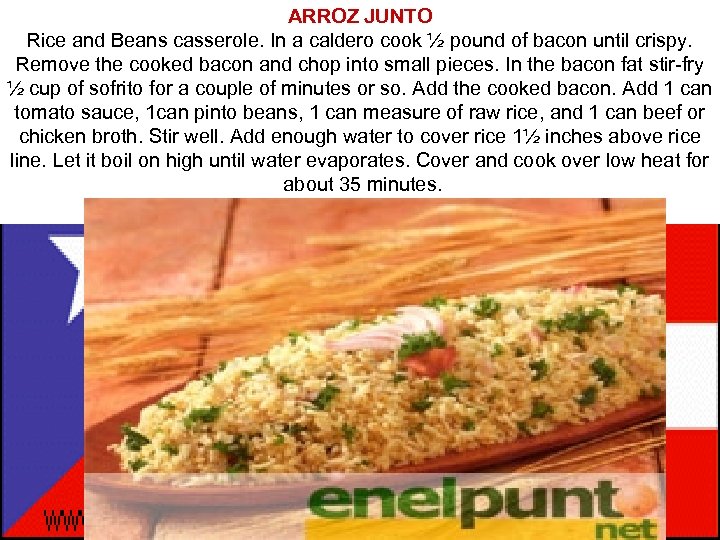 ARROZ JUNTO Rice and Beans casserole. In a caldero cook ½ pound of bacon