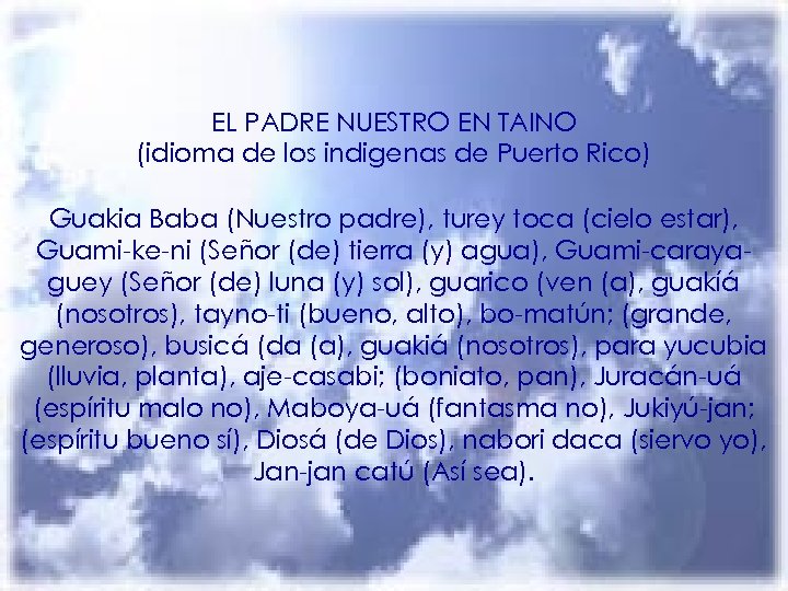 EL PADRE NUESTRO EN TAINO (idioma de los indigenas de Puerto Rico) Guakia Baba