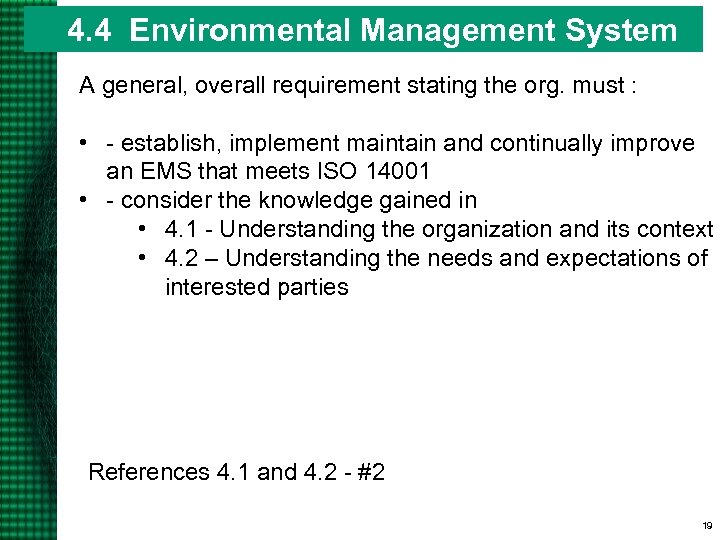 4. 4 Environmental Management System A general, overall requirement stating the org. must :