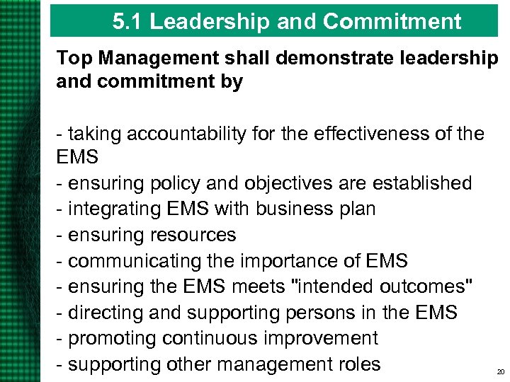 5. 1 Leadership and Commitment Top Management shall demonstrate leadership and commitment by -