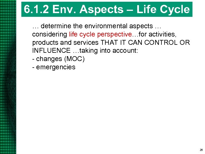 6. 1. 2 Env. Aspects – Life Cycle … determine the environmental aspects …