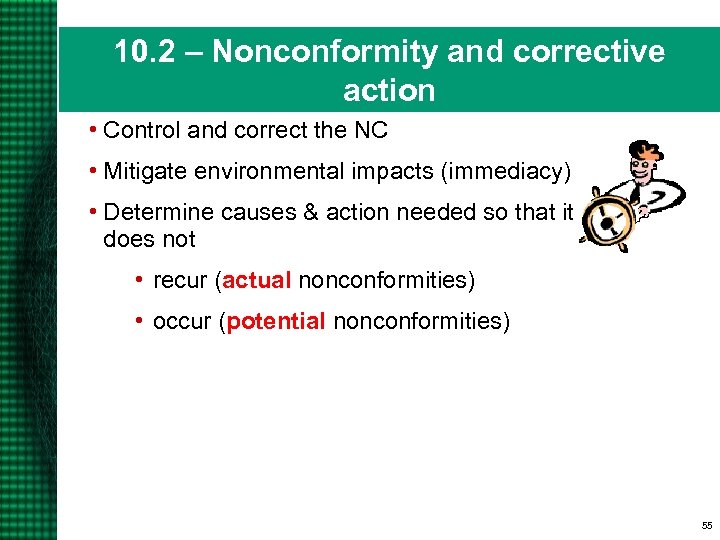 10. 2 – Nonconformity and corrective action • Control and correct the NC •