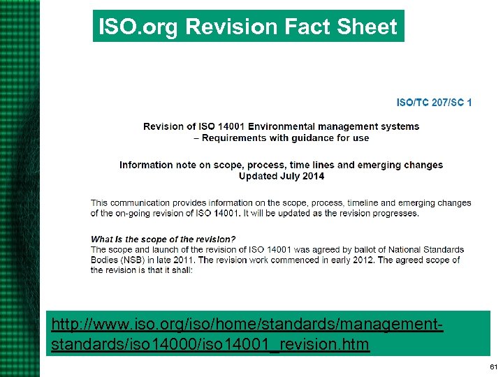 ISO. org Revision Fact Sheet http: //www. iso. org/iso/home/standards/managementstandards/iso 14000/iso 14001_revision. htm 61 