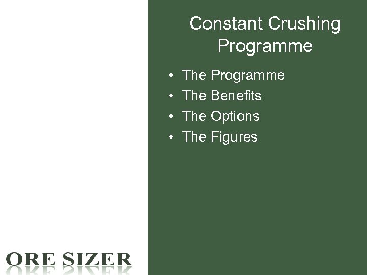 Constant Crushing Programme • • The Programme The Benefits The Options The Figures 