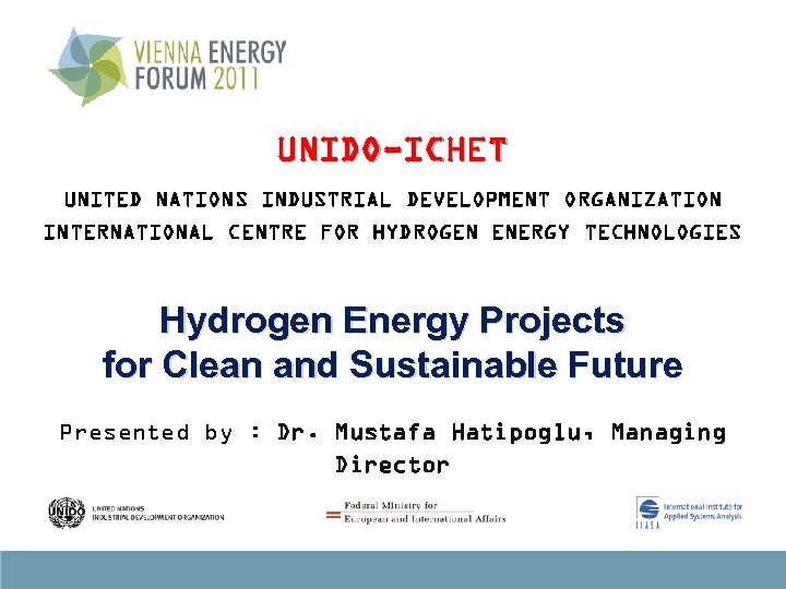 UNIDO-ICHET UNITED NATIONS INDUSTRIAL DEVELOPMENT ORGANIZATION INTERNATIONAL CENTRE FOR HYDROGEN ENERGY TECHNOLOGIES Hydrogen Energy