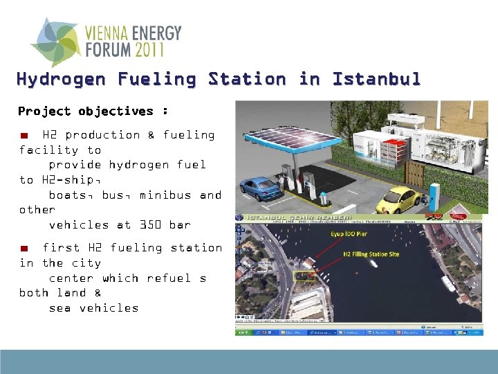 Hydrogen Fueling Station in Istanbul Project objectives : H 2 production & fueling facility