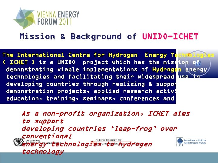 Mission & Background of UNIDO-ICHET The International Centre for Hydrogen Energy Technologies ( ICHET