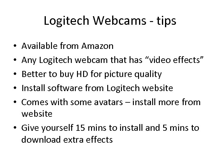 Logitech Webcams - tips Available from Amazon Any Logitech webcam that has “video effects”