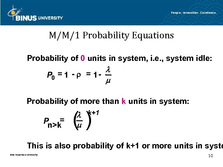 M/M/1 Probability Equations Probability of 0 units in system, i. e. , system idle: