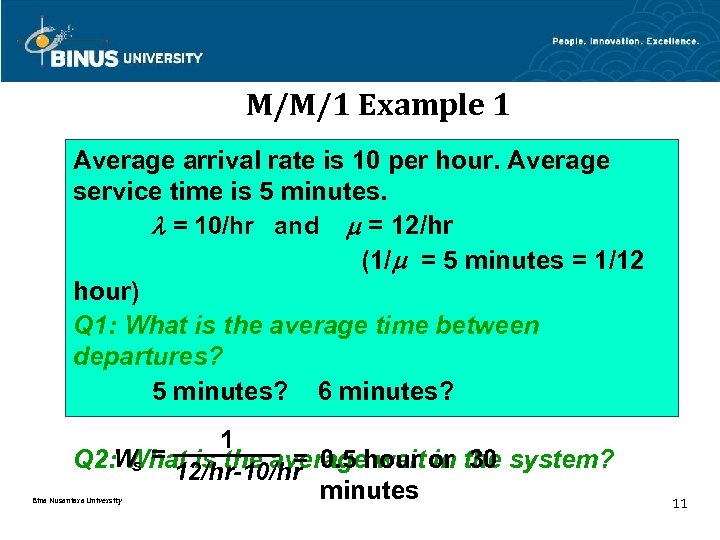 M/M/1 Example 1 Average arrival rate is 10 per hour. Average service time is