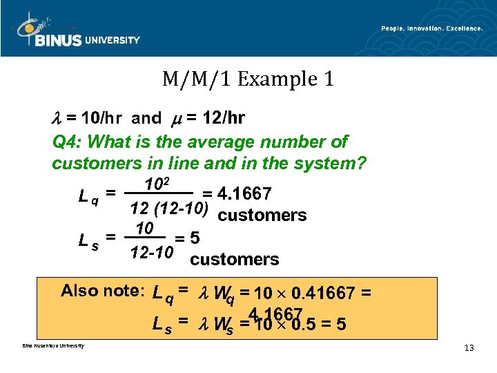 M/M/1 Example 1 = 10/hr and = 12/hr Q 4: What is the average