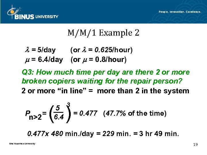 M/M/1 Example 2 = 5/day (or = 0. 625/hour) = 6. 4/day (or =