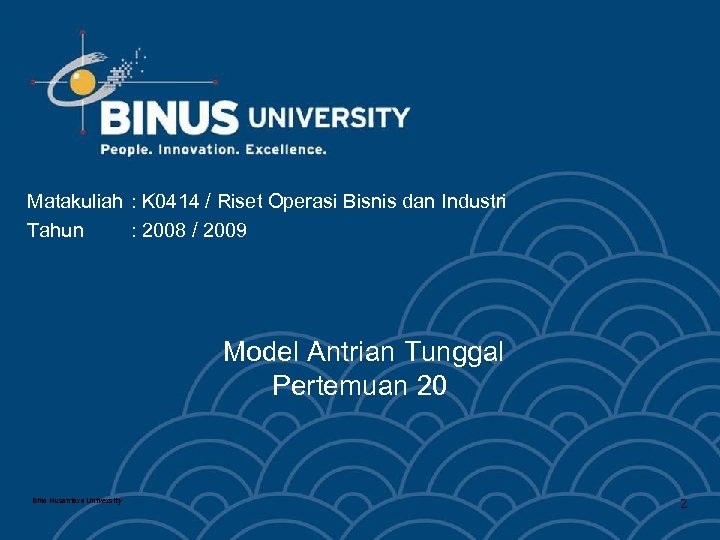 Matakuliah : K 0414 / Riset Operasi Bisnis dan Industri Tahun : 2008 /